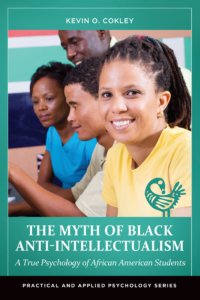 The Myth of Black Anti-intellectualism: a True Psychology of African American Students
