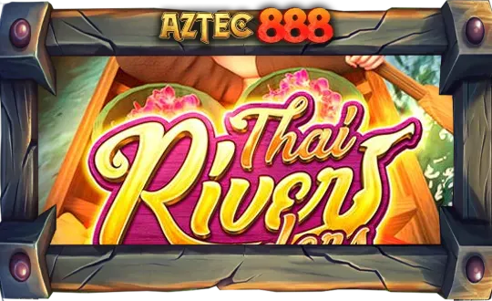 Thai Rivers Wonders - AZTEC888